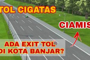 TERNYATA INI EXIT TOL CIAMIS DAN KOTA BANJAR – TOL CIGATAS