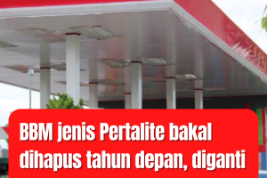 BBM jenis Pertalite bakal dihapus tahun depan