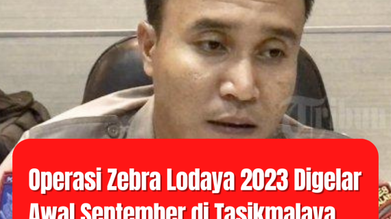 Operasi Zebra Lodaya 2023 Digelar Awal September di Tasikmalaya, Sanksi Masih Tilang Elektronik.